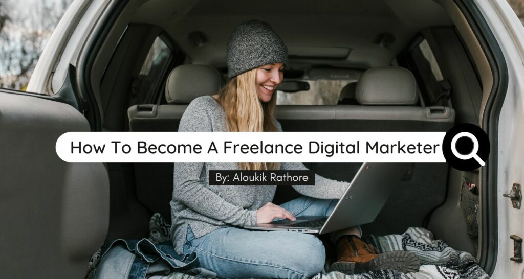 How to Become a Freelance Digital Marketer?