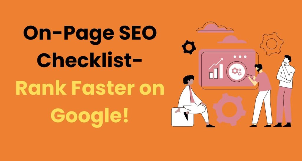 On-Page SEO Checklist: 10 Tips To Rank Faster on Google!
