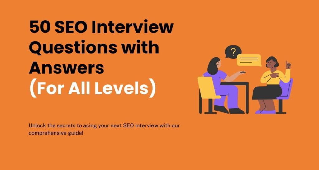 50 SEO Interview Questions with Answers (For All Levels) 
